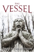 Cover-Bild zum Titel 'The Vessel' von 'James B. Christensen'