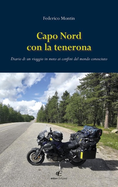 Capo Nord con la tenerona. Diario di un viaggio in moto ai confini del mondo conosciuto - Federico Montin