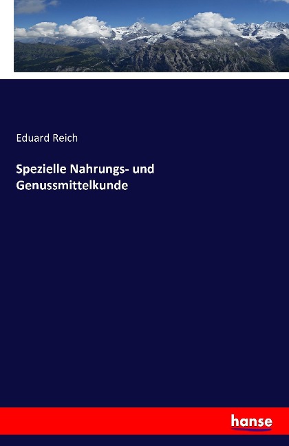 Spezielle Nahrungs- und Genussmittelkunde - Eduard Reich