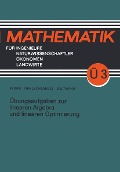 Übungsaufgaben zur linearen Algebra und linearen Optimierung - Ernst-Adam Pforr, Lothar Oehlschlaegel, Georg Seltmann