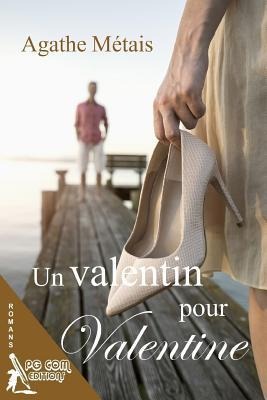 Un Valentin pour Valentine - Agathe Metais