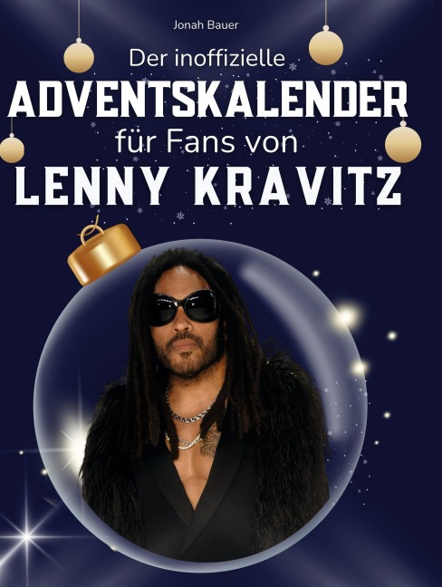 Der inoffizielle Adventskalender für Fans von Lenny Kravitz - Jonah Bauer