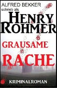 Grausame Rache: Thriller (Alfred Bekker Thriller Edition, #1) - Alfred Bekker, Henry Rohmer