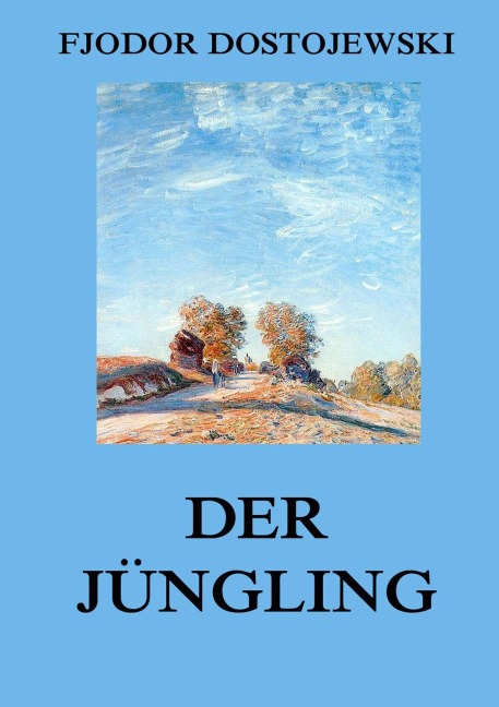 Der Jüngling - Fjodor Dostojewski