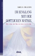 Cover-Bild zum Titel 'Im Einklang mit der göttlichen Matrix' von 'Gregg Braden'