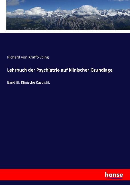 Lehrbuch der Psychiatrie auf klinischer Grundlage - Richard Von Krafft-Ebing