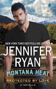 Cover-Bild zum Titel 'Montana Heat: Protected by Love' von 'Jennifer Ryan'