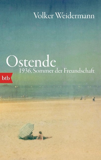 Ostende. 1936, Sommer der Freundschaft - Volker Weidermann