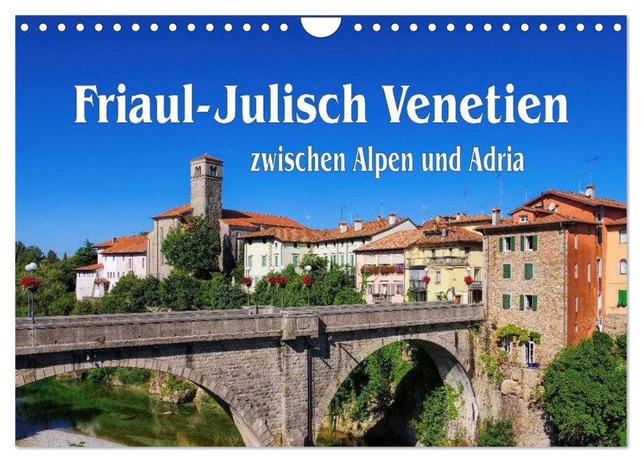 Friaul-Julisch Venetien - zwischen Alpen und Adria (Wandkalender 2026 DIN A4 quer), CALVENDO Monatskalender - LianeM LianeM