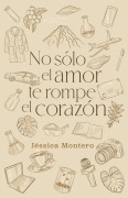 Cover-Bild zum Titel 'No sólo el amor te rompe el corazón' von 'Jéssica Montero'