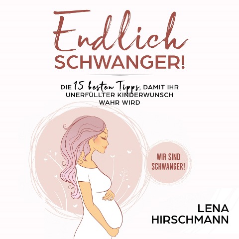 Endlich schwanger! - Lena Hirschmann