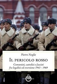 Il pericolo rosso - Pietro Neglie