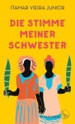Cover-Bild zum Titel 'Die Stimme meiner Schwester' von 'Itamar Vieira Junior'