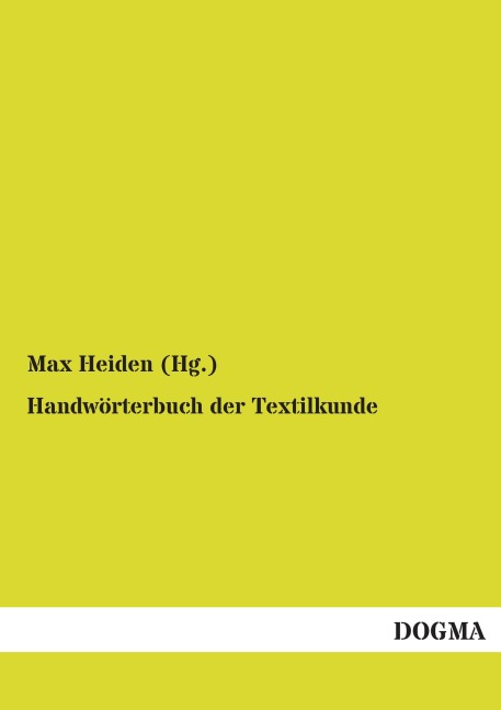 Handwörterbuch der Textilkunde - Max Heiden (Hg.