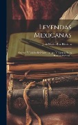 Cover-Bild zum Titel 'Leyendas Mexicanas: Cuentos Y Baladas Del Norte Europa, Y Algunos Otros Ensayos Poéticos...' von ''