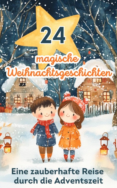 24 magische Weihnachtsgeschichten - eine zauberhafte Reise durch die Adventszeit - Nika Yuno