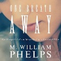One Breath Away: The Hiccup Girl - From Media Darling to Convicted Killer - M. William Phelps