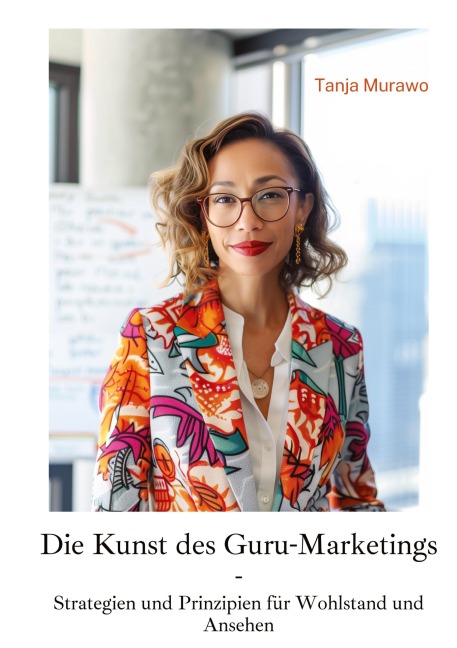 Die Kunst des Guru-Marketings - Tanja Murawo