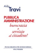 Cover-Bild zum Titel 'Pubblica amministrazione. Burocrazia o servizio al cittadino?' von 'Aldo Travi'