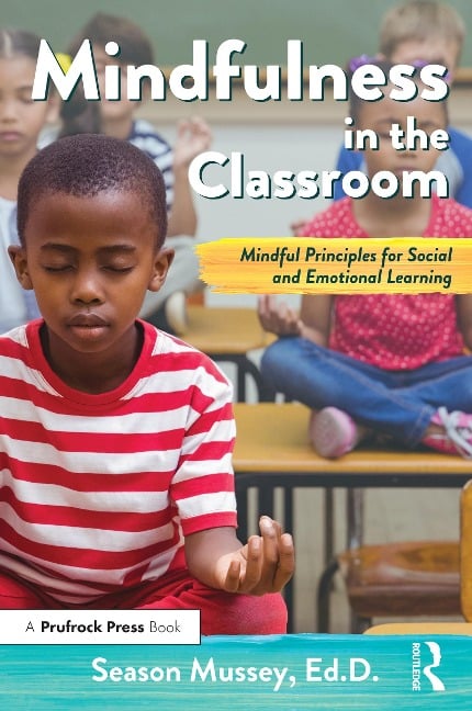 Mindfulness in the Classroom - Season Mussey