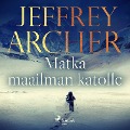 Cover-Bild zum Titel 'Matka maailman katolle' von 'Jeffrey Archer'