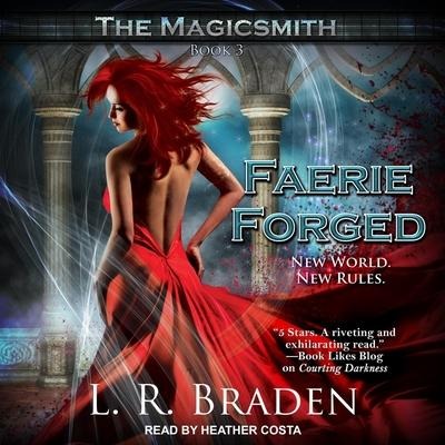 Faerie Forged Lib/E - L. R. Braden