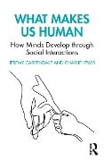 Cover-Bild zum Titel 'What Makes Us Human: How Minds Develop through Social Interactions' von 'Jeremy Carpendale, Charlie Lewis'