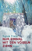 Cover-Bild zum Titel 'Nur einmal mit den Vögeln ziehn' von 'Sylvia Frank'