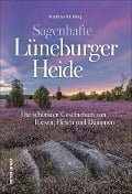 Cover-Bild zum Titel 'Sagenhafte Lüneburger Heide' von 'Matthias Rickling'