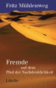 Cover-Bild zum Titel 'Fremde auf dem Pfad der Nachdenklichkeit' von 'Fritz Mühlenweg'