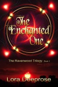 Cover-Bild zum Titel 'The Enchanted One (The Ravenwood Trilogy, #1)' von 'Lora Deeprose'