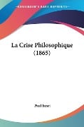 La Crise Philosophique (1865) - Paul Janet