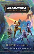 Star Wars Jugendroman: Die Hohe Republik - Flucht von Valo - Daniel Jose Older, Alyssa Wong