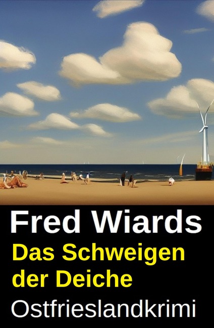 Das Schweigen der Deiche: Ostfrieslandkrimi - Fred Wiards