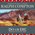 Cover-Bild zum Titel 'Do or Die Lib/E: A Ralph Compton Novel by David Robbins' von 'Ralph Compton, David Robbins'