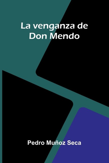 La venganza de Don Mendo - Pedro Muñoz Seca