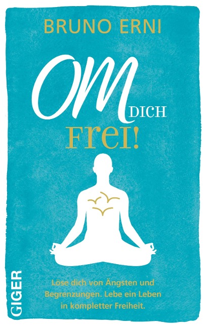 OM DICH Frei! - Erni Bruno