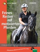 Cover-Bild zum Titel 'Feines Reiten auf motivierten Pferden' von 'Uta Gräf, Friederike Heidenhof'