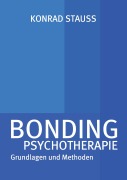 Cover-Bild zum Titel 'BONDING PSYCHOTHERAPIE' von 'Konrad Stauss'