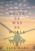 Cover-Bild zum Titel 'Koste Es Was Es Wolle  (Ein Luke Stone Thriller-Buch 1)' von 'Jack Mars'