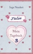 Cover-Bild zum Titel 'Julia - Mein Tagebuch 3' von 'Inga Neudert'