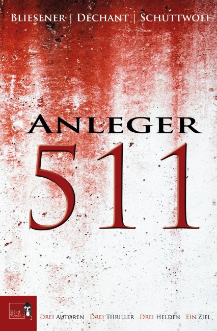 Anleger 511 - Klaus Maria Dechant, Jo Schuttwolf, Kai Bliesener