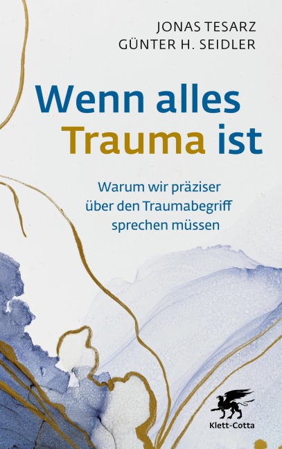 Wenn alles Trauma ist - Jonas Tesarz, Günter H. Seidler