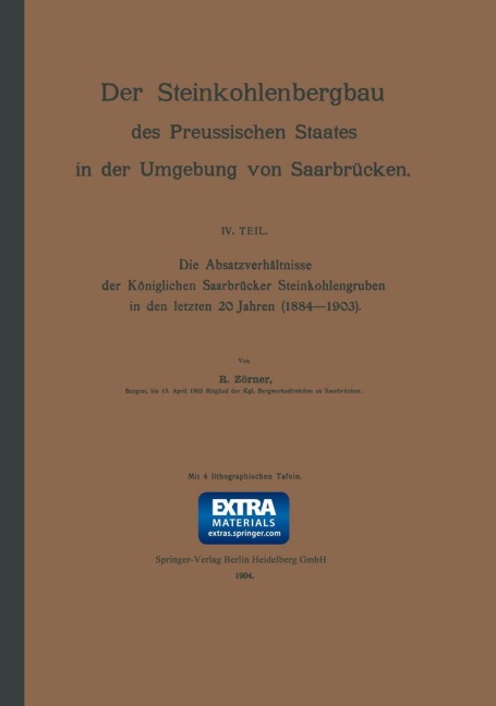 Die Absatzverhältnisse der Königlichen Saarbrücker Steinkohlengruben in den letzten 20 Jahren (1884-1903) - R. Zörner