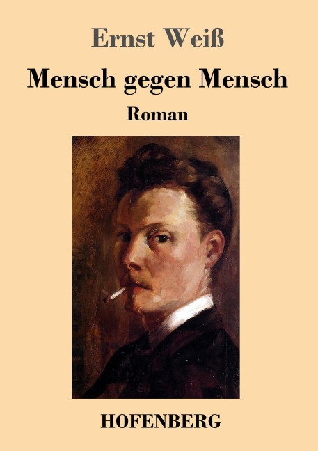 Mensch gegen Mensch - Ernst Weiß