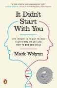 Cover-Bild zum Titel 'It Didn't Start with You' von 'Mark Wolynn'