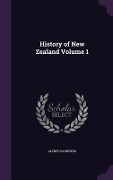 History of New Zealand Volume 1 - Alfred Saunders