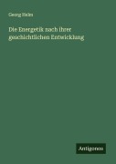 Cover-Bild zum Titel 'Die Energetik nach ihrer geschichtlichen Entwicklung' von 'Georg Helm'