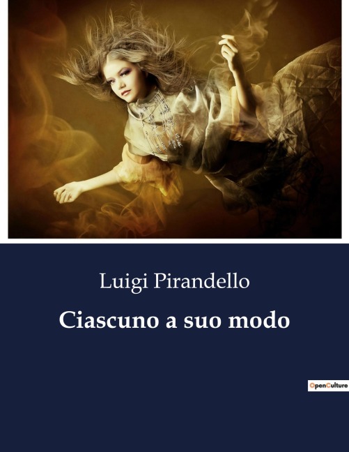 Ciascuno a suo modo - Luigi Pirandello