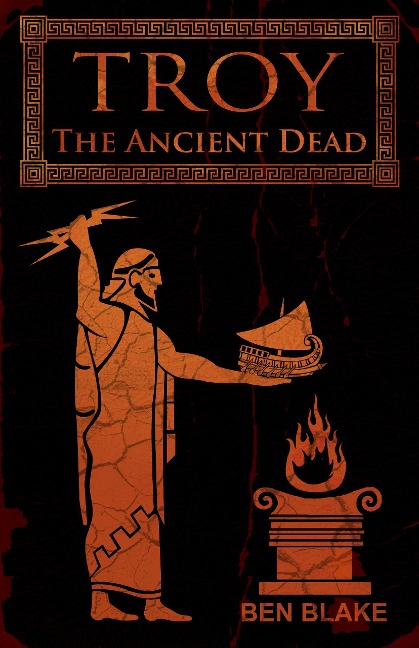 Troy: The Ancient Dead - Ben Blake